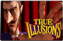 Play free True Illusions slot machine by BetSoft